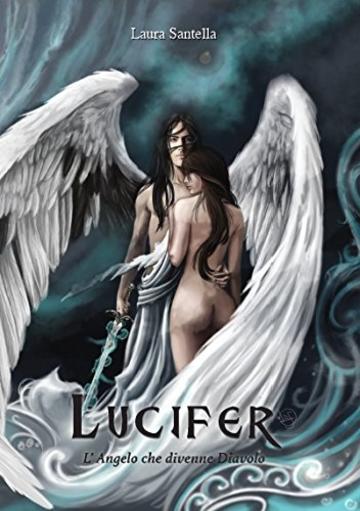 Lucifer - L'Angelo che divenne Diavolo